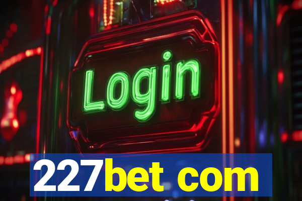 227bet com